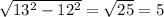 \sqrt{13^2-12^2}= \sqrt{25}=5