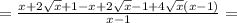 = \frac{x+2 \sqrt{x} +1-x+2 \sqrt{x} -1+4 \sqrt{x} (x-1)}{x-1}=