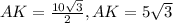 AK= \frac{10 \sqrt{3} }{2} , AK=5 \sqrt{3}