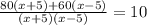 \frac{80(x+5)+60(x-5)}{(x+5)(x-5)}=10