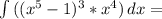 \int\limits{((x^5-1)^3*x^4)} \, dx=