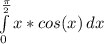 \int\limits^ \frac{ \pi }{2} _0 {x} *cos(x)\, dx