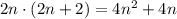 2n\cdot(2n+2)=4n^2+4n