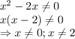 x^2- 2x \neq 0&#10;\\\&#10;x(x- 2) \neq 0&#10;\\\&#10;\Rightarrow x \neq 0;x \neq 2