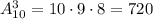 A_{10}^3=10\cdot 9\cdot 8=720