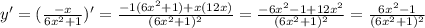 y'=(\frac{-x}{6x^2+1})'= \frac{-1(6x^2+1)+x(12x)}{(6x^2+1)^2}= \frac{-6x^2-1+12x^2}{(6x^2+1)^2}= \frac{6x^2-1}{(6x^2+1)^2}