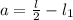 a = \frac{l}{2} - l_1