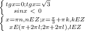 \left \{ {{tgx=0;tgx=\sqrt{3}} \atop {sinx\ \textless \ 0}} \right. \\ \left \{ {{x= \pi n, nEZ;x= \frac{ \pi }{3}+ \pi k,kEZ } \atop {xE( \pi +2 \pi l;2 \pi+2 \pi l),lEZ }} \right.