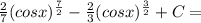 \frac{2}{7} (cos x)^{\frac{7}{2}}-\frac{2}{3}(cos x)^{\frac{3}{2}}+C=