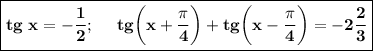 \boxed{\bold {tg~x=-\dfrac 12;\ \ \ \ tg\bigg(x+\dfrac{\pi}4\bigg)+tg\bigg(x-\dfrac{\pi}4\bigg)=-2\dfrac 23}}