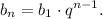 \displaystyle b_{n} =b_{1} \cdot q^{n-1}.