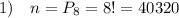 1)\quad n=P_{8}=8!=40320