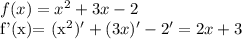 f(x)=x^2+3x-2&#10;&#10;&#10;f'(x)= (x^2)'+(3x)'-2'= 2x+3