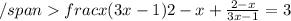 \frac{x(3x-1)}{2-x}+ \frac{2-x}{3x-1} =3