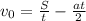 v_0=\frac St - \frac{at}2