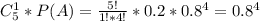 C^{1}_{5} *P(A) = \frac{5!}{1!*4!}*0.2*0.8^4=0.8^4