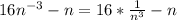 16n^{-3}-n=16*\frac{1}{n^3}-n