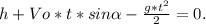 h+Vo*t*sin \alpha - \frac{g*t^2}{2} =0.