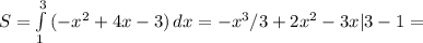 S= \int\limits^3_1 {(-x^2+4x-3)} \, dx =-x^3/3+2x^2-3x|3-1=