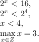 2^x\ \textless \ 16, \\ 2^x\ \textless \ 2^4, \\ x\ \textless \ 4, \\ \max\limits_{x\in Z} x = 3.