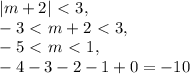 |m+2|\ \textless \ 3, \\ -3\ \textless \ m+2\ \textless \ 3, \\ -5\ \textless \ m\ \textless \ 1, \\ -4-3-2-1+0=-10