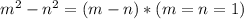 m^{2} - n^{2} = (m-n)*(m=n=1)