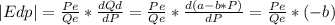 |Edp|=\frac{Pe}{Qe}*\frac{dQd}{dP}=\frac{Pe}{Qe}*\frac{d(a-b*P)}{dP}=\frac{Pe}{Qe}*(-b)