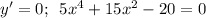 y'=0;\,\,\,5x^4+15x^2-20=0