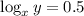 \log_{x}y=0.5