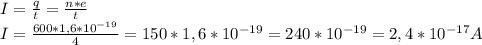 I= \frac{q}{t}=\frac{n*e}{t} \\ I=\frac{600*1,6*10^{-19}}{4}=150*1,6*10^{-19}=240*10^{-19}=2,4*10^{-17} A