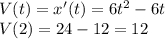 V(t)=x'(t)=6t^2-6t \\&#10;V(2) = 24-12 = 12