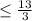 \leq \frac{13}{3}