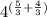 4^{( \frac{5}{3} + \frac{4}{3} )}