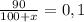 \frac{90}{100+x} = 0,1