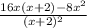 \frac{16x(x+2)-8 x^{2} }{ (x+2)^{2} }