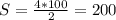 S= \frac{4*100}{2} =200