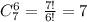 C^{6}_{7}= \frac{7!}{6!}=7