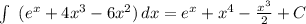 \int\ {(e^x+4x^3-6x^2)} \, dx =e^x+x^4- \frac{x^3}{2}+C