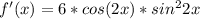 f'(x) = 6*cos(2x)*sin^22x