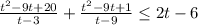 \frac{t^2-9t+20}{t-3}+ \frac{t^2-9t+1}{t-9} \leq 2t-6