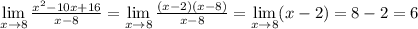 \lim\limits_{x\to8} \frac{x^2-10x+16}{x-8}= \lim\limits_{x\to8} \frac{(x-2)(x-8)}{x-8}=\lim\limits_{x\to8} (x-2) = 8-2=6