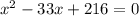 x^{2} -33x+216=0