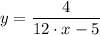 \displaystyle y=\frac{4}{12 \cdot x-5}