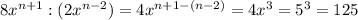 8x^{n+1}:(2x^{n-2})=4x^{n+1-(n-2)}=4x^3=5^3=125