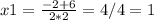 x1 = \frac{-2 + 6}{2*2} = 4/4 = 1&#10;