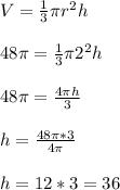 V= \frac{1}{3} \pi r^2h \\ \\ 48 \pi = \frac{1}{3} \pi 2^2h \\ \\ 48 \pi = \frac{4 \pi h}{3} \\ \\ h= \frac{48 \pi *3}{4 \pi } \\ \\ h=12*3=36