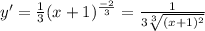 y' = \frac{1}{3}(x+1)^{ \frac{-2}{3}} = \frac{1}{3 \sqrt[3]{(x+1)^{2}} }