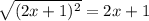 \sqrt{(2x+1)^2}=2x+1