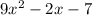 9 x^{2} -2x-7