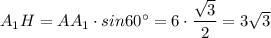 A_{1}H=AA_{1}\cdot sin60^{\circ }=6\cdot \dfrac{\sqrt{3}}{2}=3\sqrt{3}